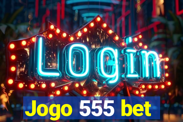 Jogo 555 bet